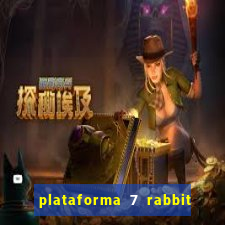 plataforma 7 rabbit paga mesmo